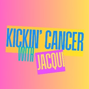 Kickin’ Cancer with Jacqui